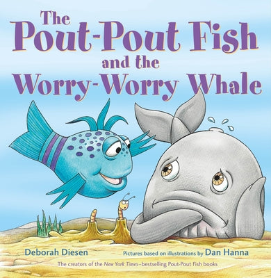 Book cover of The Pout-Pout Fish and the Worry-Worry Whale by Diesen, Deborah