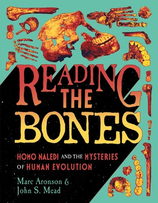 Reading the Bones: Homo Naledi and the Mysteries of Human Evolution by Aronson, Marc book cover