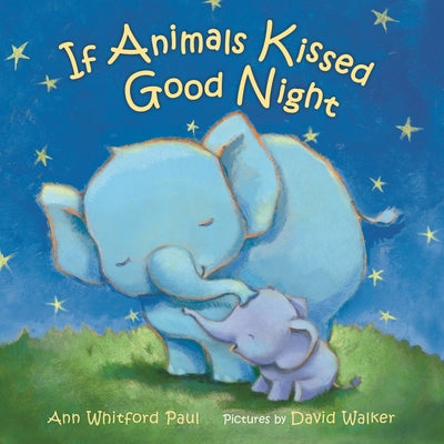 If Animals Kissed Good Night: A Padded Board Book by Ann Whitford Paul book cover