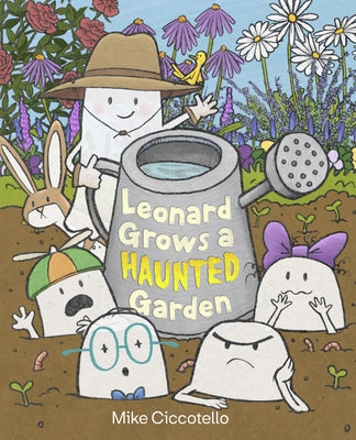 Book cover of Leonard Grows a Haunted Garden by Ciccotello, Mike