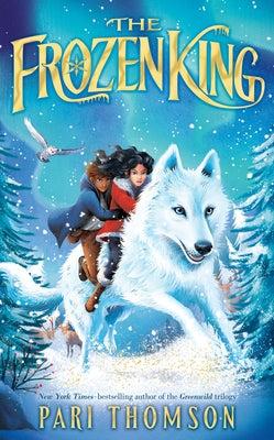 The Frozen King: A Greenwild Adventure by Pari Thomson book cover