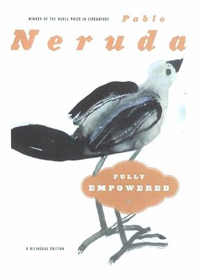 Book cover of Fully Empowered: A Bilingual Edition by Neruda, Pablo