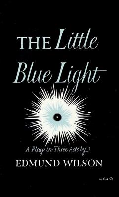 Book cover of The Little Blue Light: A Play in Three Acts by Wilson, Edmund