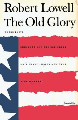 Book cover of The Old Glory: Endecott and the Red Cross; My Kinsman, Major Molineux; And Benito Cereno by Lowell, Robert