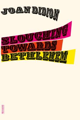 Book cover of Slouching Towards Bethlehem: Essays by Didion, Joan