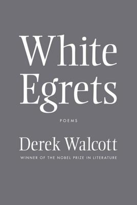 Book cover of White Egrets: Poems by Walcott, Derek