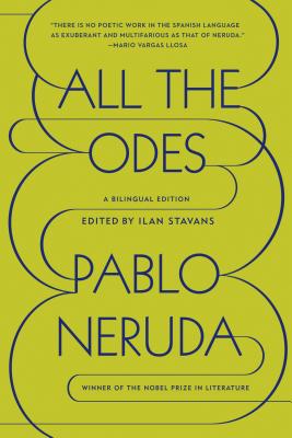 Book cover of All the Odes: A Bilingual Edition by Neruda, Pablo