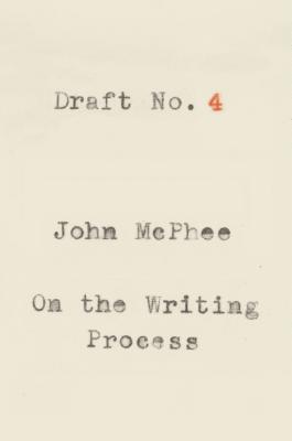 Book cover of Draft No. 4: On the Writing Process by McPhee, John