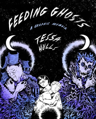 Feeding Ghosts: A Graphic Memoir by Tessa Hulls book cover