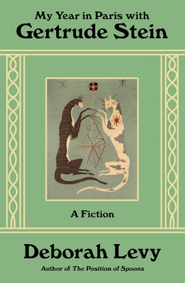 My Year in Paris with Gertrude Stein: A Fiction by Deborah Levy book cover