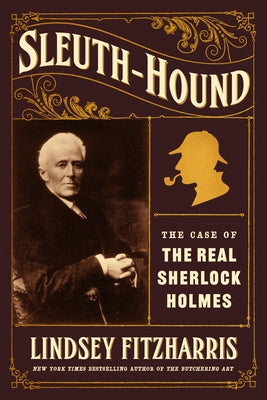 Sleuth-Hound: The Case of the Real Sherlock Holmes by Lindsey Fitzharris book cover