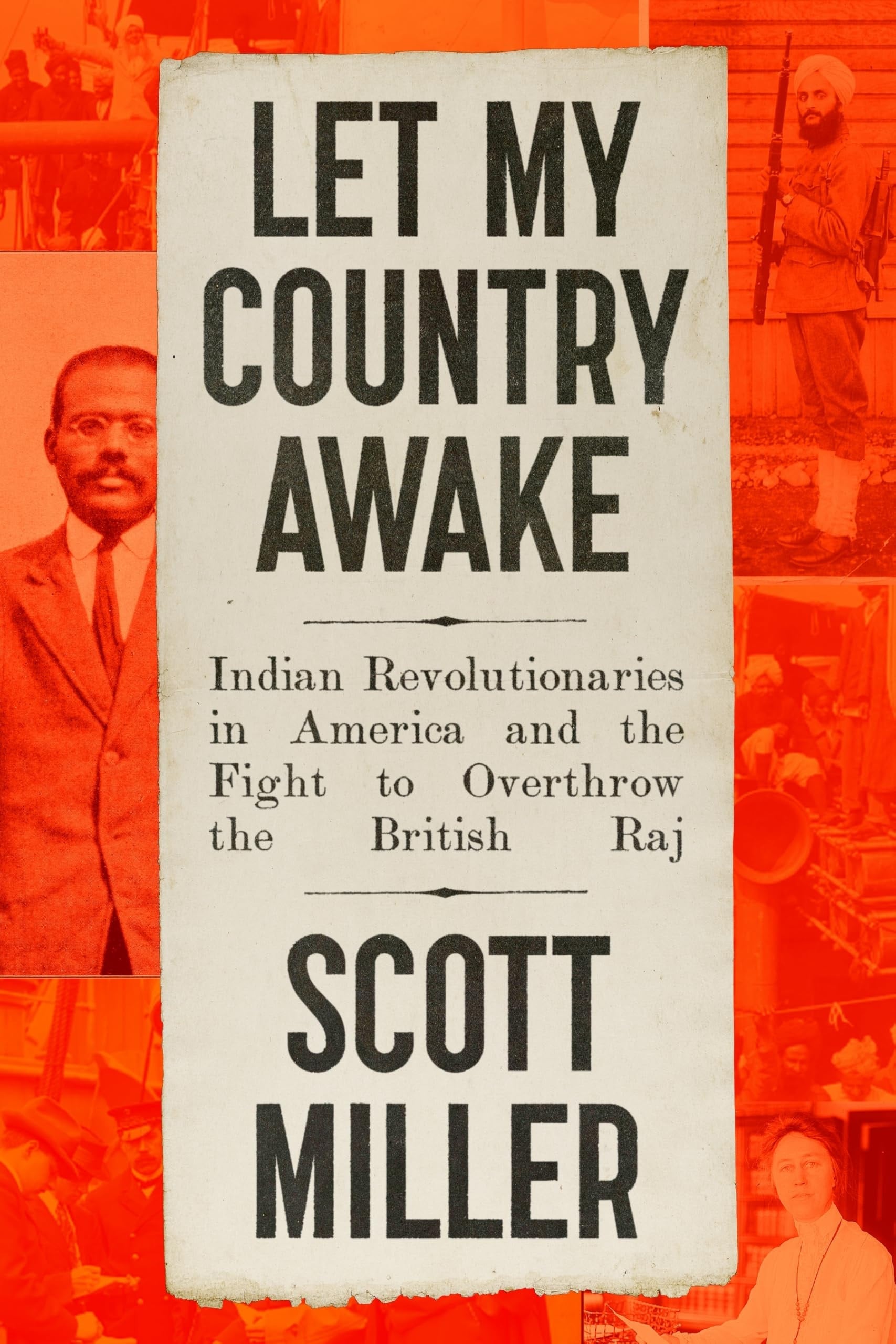 Book cover of Let My Country Awake: Indian Revolutionaries in America and the Fight to Overthrow the British Raj by Miller, Scott