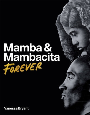 Book cover of Mamba & Mambacita Forever by Bryant, Vanessa