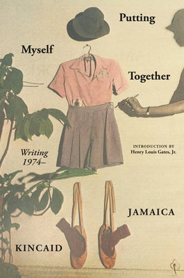 Book cover of Putting Myself Together: Writing 1974- by Kincaid, Jamaica