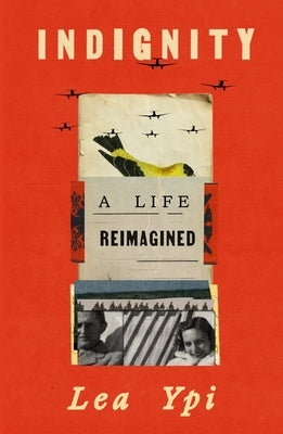 Book cover of Indignity: A Life Reimagined by Ypi, Lea