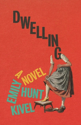 Book cover of Dwelling by Hunt Kivel, Emily