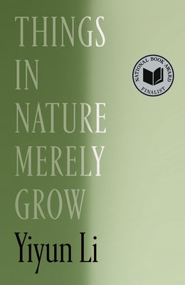 Book cover of Things in Nature Merely Grow by Li, Yiyun