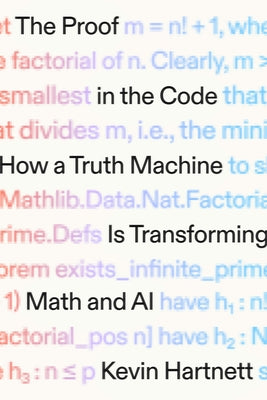 The Proof in the Code: How a Truth Machine Is Transforming Math and AI by Hartnett, Kevin book cover