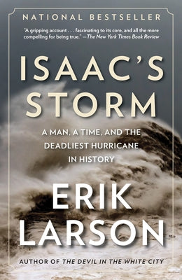 Book cover of Isaac's Storm: A Man, a Time, and the Deadliest Hurricane in History by Larson, Erik