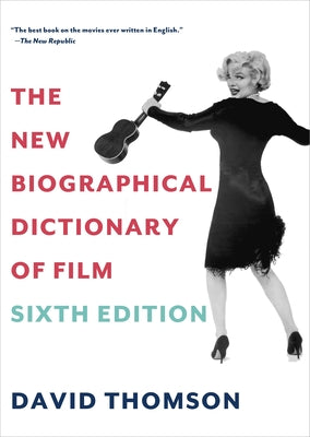 Book cover of The New Biographical Dictionary of Film: Sixth Edition by Thomson, David