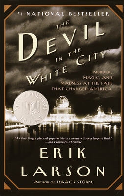 Book cover of The Devil in the White City: Murder, Magic, and Madness at the Fair that Changed America by Larson, Erik
