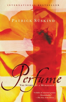 Book cover of Perfume: The Story of a Murderer by Suskind, Patrick