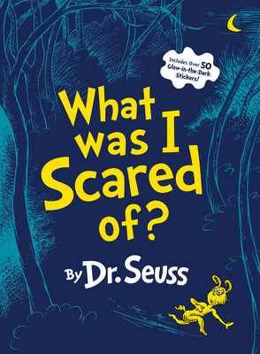 What Was I Scared Of?: A Glow-In-The-Dark Encounter for Kids by Dr Seuss book cover