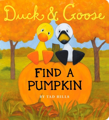 Duck & Goose, Find a Pumpkin: A Board Book for Kids and Toddlers by Hills, Tad book cover