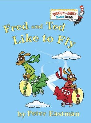 Fred and Ted Like to Fly by Peter Anthony Eastman book cover