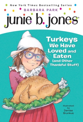 Junie B. Jones #28: Turkeys We Have Loved and Eaten (and Other Thankful Stuff) by Barbara Park book cover