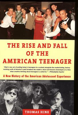 Book cover of The Rise and Fall of the American Teenager by Hine, Thomas