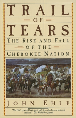Trail of Tears: The Rise and Fall of the Cherokee Nation by John Ehle book cover