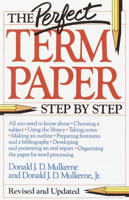 Book cover of The Perfect Term Paper: Revised and Updated by Mulkerne, Donald