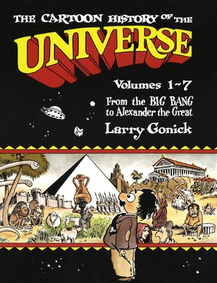 The Cartoon History of the Universe: Volumes 1-7: From the Big Bang to Alexander the Great by Larry Gonick book cover
