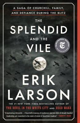 Book cover of The Splendid and the Vile: A Saga of Churchill, Family, and Defiance During the Blitz by Larson, Erik
