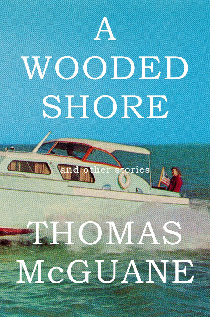 Book cover of A Wooded Shore: And Other Stories by McGuane, Thomas