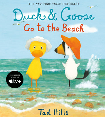 Duck & Goose Go to the Beach by Hills, Tad book cover