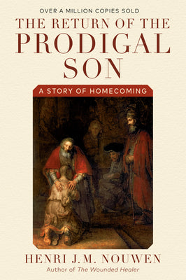 Book cover of The Return of the Prodigal Son: A Story of Homecoming by Nouwen, Henri J. M.