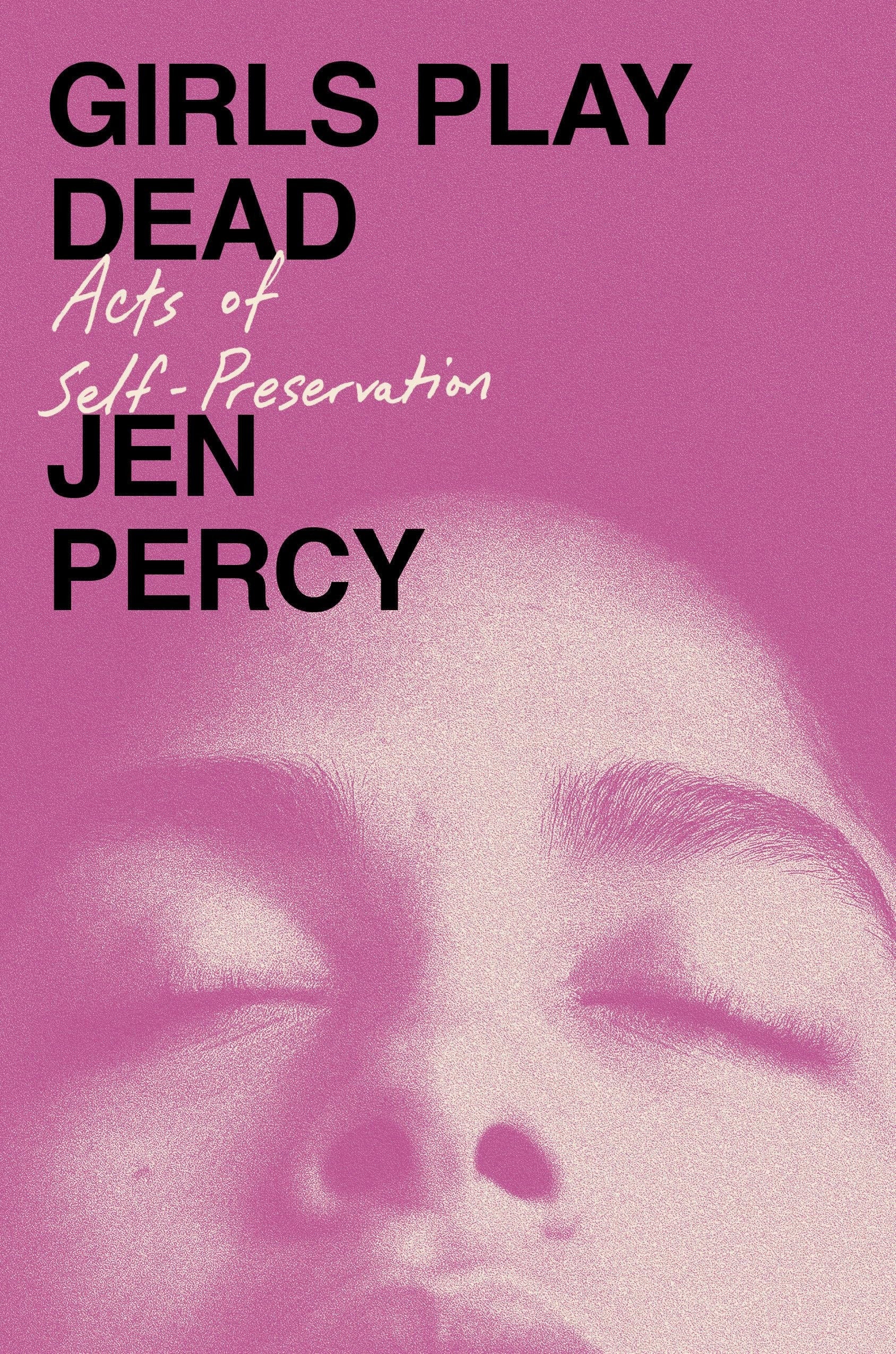 Book cover of Girls Play Dead: Acts of Self-Preservation by Percy, Jen