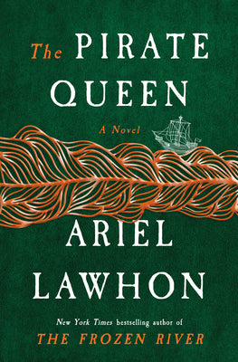 The Pirate Queen: A Novel from the New York Times Bestselling Author of the Frozen River by Lawhon, Ariel book cover