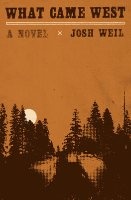 What Came West by Weil, Josh book cover