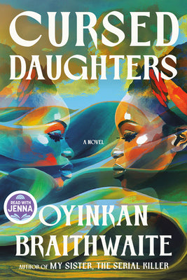 Book cover of Cursed Daughters: A Read with Jenna Pick by Braithwaite, Oyinkan