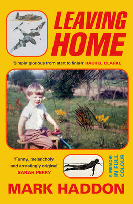 Book cover of Leaving Home: A Memoir in Full Colour by Haddon, Mark