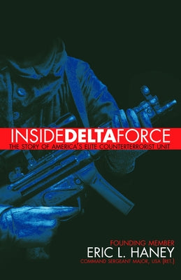 Inside Delta Force: The Story of America's Elite Counterterrorist Unit by Eric L. Haney book cover