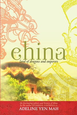China: Land of Dragons and Emperors: The Fascinating Culture and History of China by Adeline Yen Mah book cover