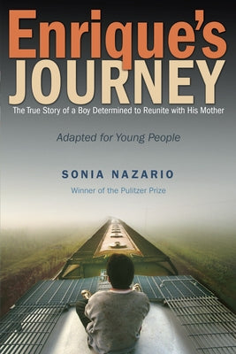 Enrique's Journey: The True Story of a Boy Determined to Reunite with His Mother by Sonia Nazario book cover