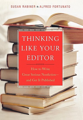 Book cover of Thinking Like Your Editor: How to Write Great Serious Nonfiction and Get It Published by Rabiner, Susan