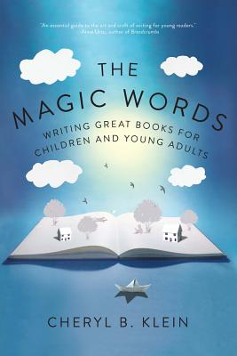 The Magic Words: Writing Great Books for Children and Young Adults by Cheryl Klein book cover
