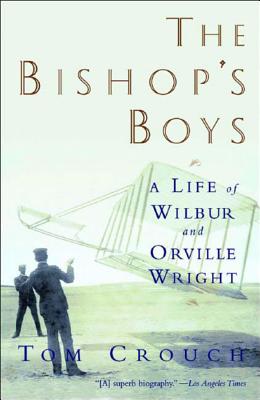 Book cover of Bishop's Boys: A Life of Wilbur and Orville Wright (Revised) by Crouch, Tom D.