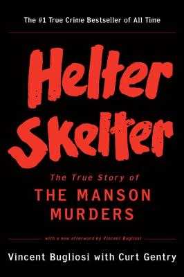 Helter Skelter: The True Story of the Manson Murders by Bugliosi, Vincent book cover